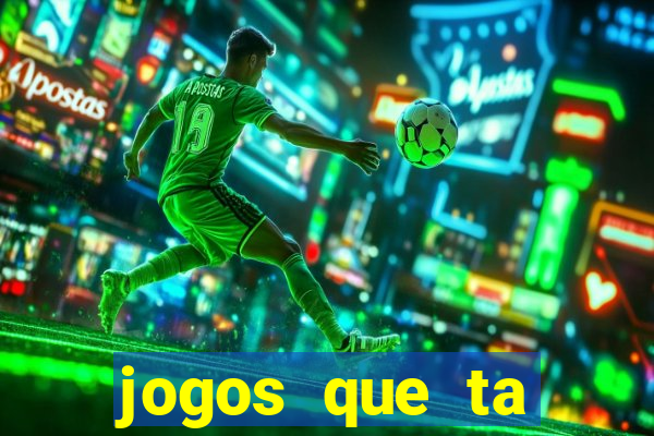 jogos que ta pagando agora